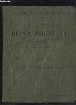 Seller image for Cours de Dessin Industiel. TOME 1 : Introduction  l'tude du Dessin Industriel. for sale by Le-Livre