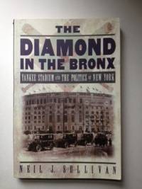 Immagine del venditore per The Diamond in the Bronx: Yankee Stadium and the Politics of New York venduto da WellRead Books A.B.A.A.