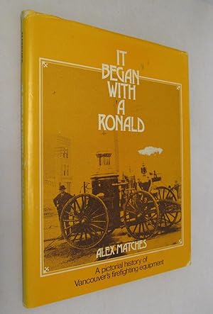 It Began with a Ronald a Pictorial History of Vancouver's Firefighting Equipment
