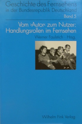 Vom 'Autor' zum Nutzer: Handlungsrollen im Fernsehen