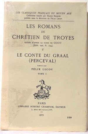 Les romans de Chrétien de Troyes V : Le conte du graal Perceval, tome I