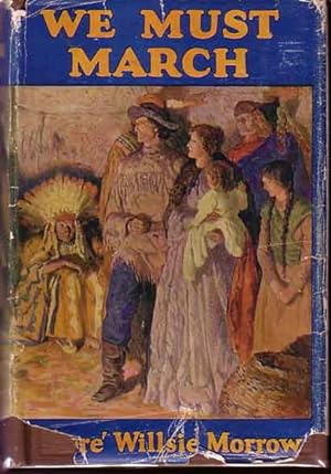 Seller image for We Must March. A Novel of the Winning of Oregon. for sale by Babylon Revisited Rare Books