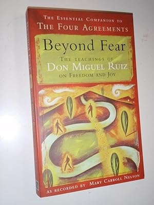 Bild des Verkufers fr Beyond Fear: The Teachings of Don Miguel Ruiz on Freedom and Joy zum Verkauf von Westgate Bookshop