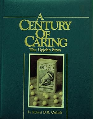 A Century Of Caring. The Upjohn Story.