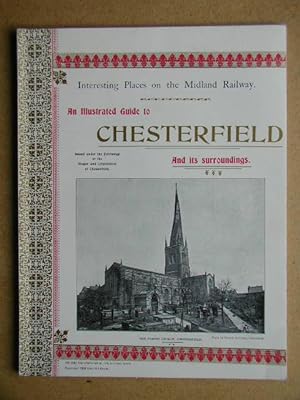 Bild des Verkufers fr An Illustrated Guide to Chesterfield and Its Surroundings. zum Verkauf von N. G. Lawrie Books