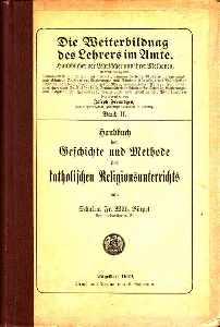 Handbuch der geschichte und Methode des katholischen Religionsunterrichts.