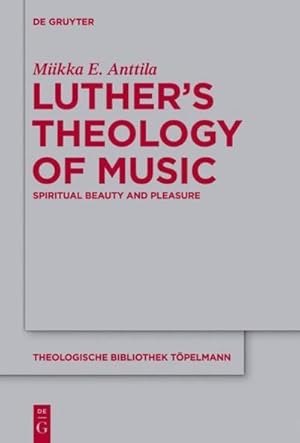 Immagine del venditore per Luthers Theology of Music : Spiritual Beauty and Pleasure venduto da AHA-BUCH GmbH