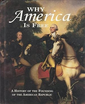 Bild des Verkufers fr Why America is Free: A History of the Founding of the American Republic, 1750-1800 zum Verkauf von Kayleighbug Books, IOBA