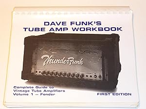 Bild des Verkufers fr Dave Funk's Tube Amp Workbook: Complete Guide to Vintage Tube Amplifiers, Volume I--Fender zum Verkauf von Bowman Books