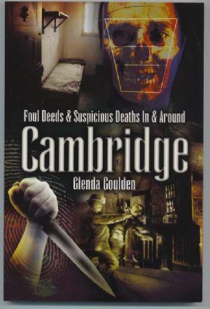 Bild des Verkufers fr FOUL DEEDS & SUSPICIOUS DEATHS IN & AROUND CAMBRIDGE. zum Verkauf von Loretta Lay Books