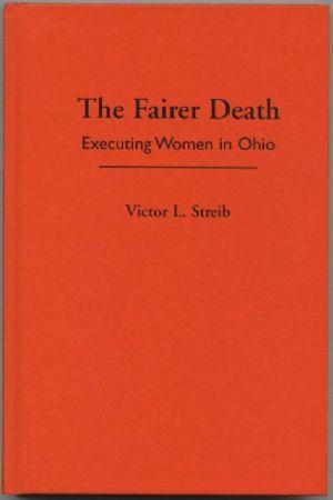 Image du vendeur pour THE FAIRER DEATH. Executing Women in Ohio. mis en vente par Loretta Lay Books