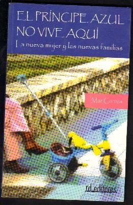 EL PRINCIPE AZUL NO VIVE AQUÍ. LA NUEVA MUJER Y LAS NUEVAS FAMILIAS