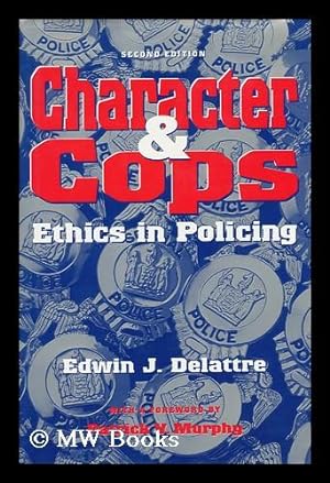 Bild des Verkufers fr Character and Cops : Ethics in Policing / Edwin J. Delattre zum Verkauf von MW Books