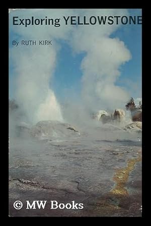 Immagine del venditore per Exploring Yellowstone. Photos. by Ruth and Louis Kirk venduto da MW Books