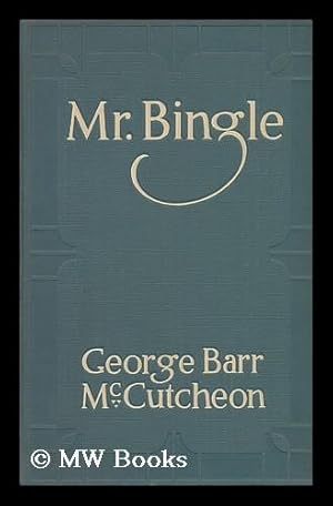 Image du vendeur pour Mr. Bingle, by George Barr McCutcheon . with Illustrations by James Montgomery Flagg mis en vente par MW Books