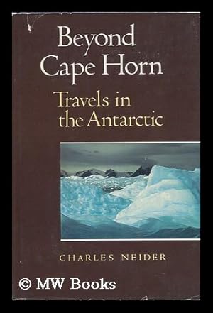 Seller image for Beyond Cape Horn : Travels in the Antarctic / Charles Neider ; with Color Photos. by the Author for sale by MW Books