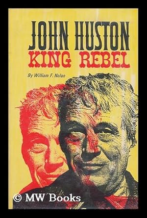 Seller image for John Huston, King Rebel / by William F. Nolan for sale by MW Books