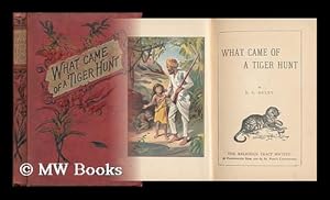 Seller image for What Came of a Tiger Hunt. [With Illustrations. ] for sale by MW Books