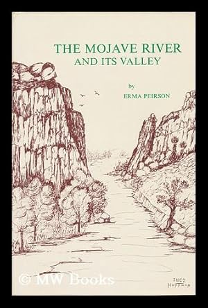 Seller image for The Mojave River and its Valley; an Ancient River, and the Story of its Discovery, its Paradoxical Nature, its Service As a Pathway for Migration, and the Progress of its Valley for sale by MW Books