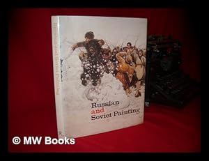 Imagen del vendedor de Russian and Soviet Painting : an Exhibition from the Museums of the USSR Presented At the Metropolitan Museum of Art, New York, and the Fine Arts Museums of San Francisco / Introd. by Dmitrii Vladimirovich Sarabianov a la venta por MW Books Ltd.