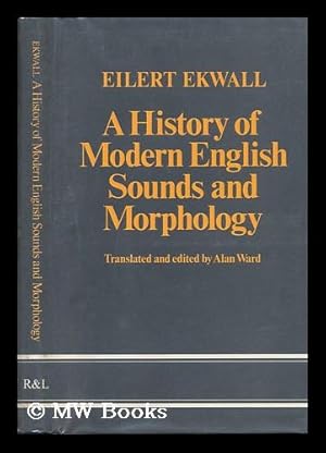 Seller image for A History of Modern English Sounds and Morphology. Translated and Edited by Alan Ward - [Uniform Title: Historische Neuenglische Laut- Und Formenlehre. English] for sale by MW Books Ltd.