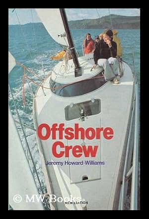 Imagen del vendedor de Offshore Crew = Originally Published As Crewing for Offshore Racing / Jeremy Howard-Williams ; Illustrated by the Author a la venta por MW Books Ltd.