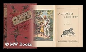 Seller image for What Came of a Tiger Hunt. [With Illustrations. ] for sale by MW Books Ltd.