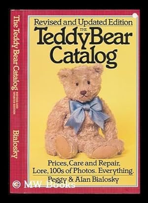 Seller image for The Teddy Bear Catalog : Prices, Care and Repair, Lore, 100s of Photos. , Everything / Peggy & Alan Bialosky for sale by MW Books Ltd.