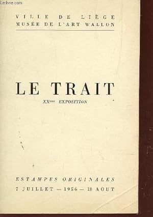 Seller image for LE TRAIT - XXe EXPOSITION - ESTAMPES ORIGINALES - DU 7 JUILLET AU 18 AOUT 1956. for sale by Le-Livre
