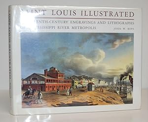Seller image for Saint Louis Illustrated; Nineteenth-Century Engravings and Lithographs of a Mississippi River Metropolis. for sale by James & Mary Laurie, Booksellers A.B.A.A