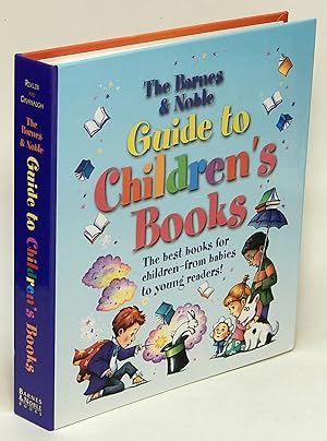 Seller image for The Barnes and Noble Guide to Children's Books The best books for children--from babies to young readers! for sale by Bluebird Books (RMABA, IOBA)