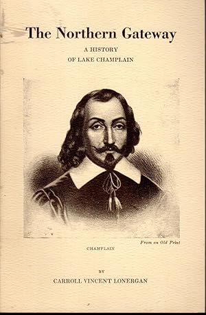 Image du vendeur pour The Northern Gateway: A History of Lake Champlain and Guide to Interesting Places in the Great Valley mis en vente par Dorley House Books, Inc.