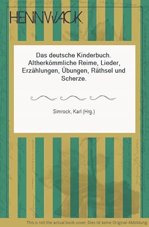Seller image for Das deutsche Kinderbuch. Altherkmmliche Reime, Lieder, Erzhlungen, bungen, Rthsel und Scherze. for sale by HENNWACK - Berlins grtes Antiquariat