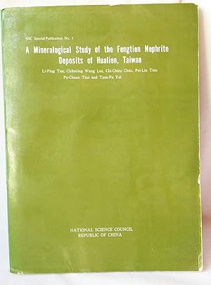 Bild des Verkufers fr A Mineralogical Study of the Fengtien Nephrite Deposits of Hualien, Taiwan zum Verkauf von Flamingo Books