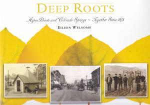 Imagen del vendedor de Deep Roots: AspenPointe and Colorado Springs - Together Since 1875 a la venta por Clausen Books, RMABA