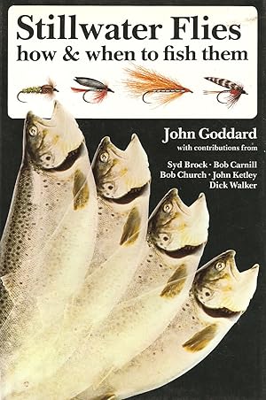 Seller image for STILLWATER FLIES: HOW AND WHEN TO FISH THEM. By John Goddard. With contributions by Syd Brock, Bob Carnill, Bob Church, John Ketley and Dick Walker and illustrated by Ted Andrews. for sale by Coch-y-Bonddu Books Ltd