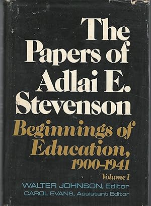 Seller image for The Papers of Adlai E. Stevenson: Volume I: Beginnings of Education, 1900-1941 for sale by Dorley House Books, Inc.