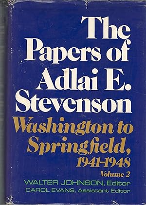 Seller image for The Papers of Adlai E. Stevenson: Volume II: Washington to Springfield, 1941-1948 for sale by Dorley House Books, Inc.