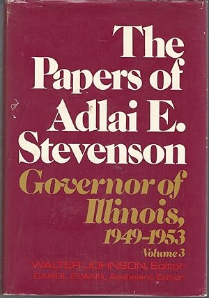 Seller image for The Papers of Adlai E. Stevenson, Volume III: Governor of Illinois, 1949-1953 for sale by Dorley House Books, Inc.