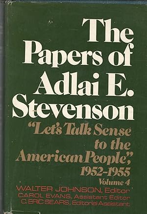 Seller image for The Papers of Adlai E. Stevenson, Volume IV: "Let's Talk Sense to the American People," 1952-1955 for sale by Dorley House Books, Inc.