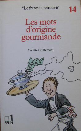 Bild des Verkufers fr Les mots d'origine gourmande. zum Verkauf von Librairie les mains dans les poches