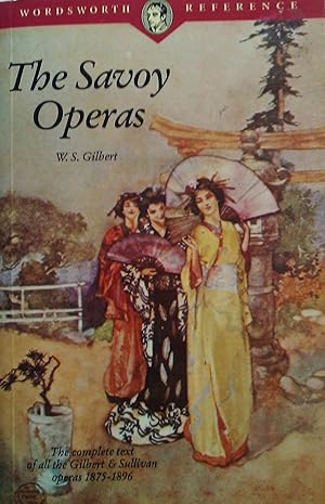 The Savoy Operas. The Complete Text of All the Gilbert & Sullivan Operas 1875-1896.