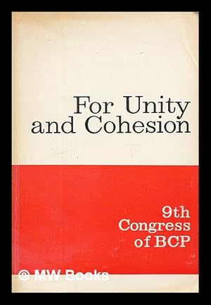 Seller image for For unity and cohesion : materials of the 9th Congress of the Bulgarian Communist Party. Sofia, November 14-19, 1966 for sale by MW Books