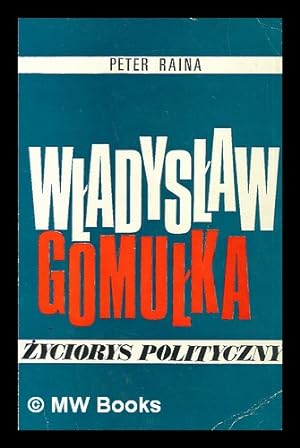 Bild des Verkufers fr Wladyslaw Gomulka; zyciorys polityczny [Langauge: Polish] zum Verkauf von MW Books