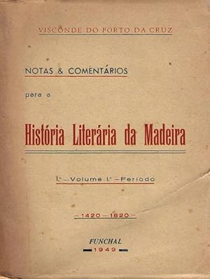 NOTAS & COMENTÁRIOS PARA A HISTÓRIA LITERÁRIA DA MADEIRA.