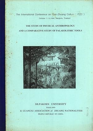 Seller image for The Study of Physical Anthropology and a Comparative Study of Palaeolithic Tools (The International Conference on Thai-Zhuang Culture (ITZC), October 7-13, 1996, Bangkok, Thailand) for sale by Masalai Press