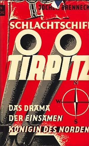 Schlachtschiff Tirpitz : Das Drama der Einsamen Königin des Nordens ;. Ein Tatsachenbericht mit e...