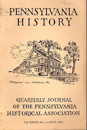 Bild des Verkufers fr Pennsylvania History: Quarterly Journal of the Pennsylvania Historical Association: Volume XXXVI, No 3: July, 1969 zum Verkauf von Dorley House Books, Inc.
