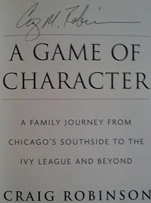 A Game of Character - A Family Journey from Chicago's Southside to the Ivy League and Beyond