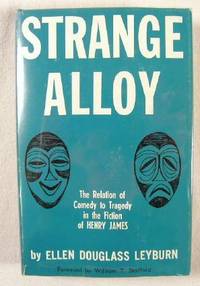 Image du vendeur pour Strange Alloy : The Relation of Comedy to Tragedy in the Fiction of Henry James mis en vente par Resource Books, LLC